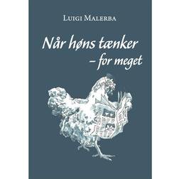 Når høns tænker - for meget (Indbundet, 2014)