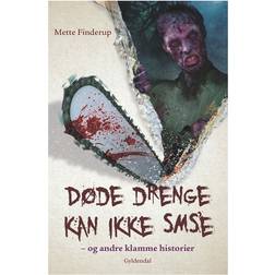 Døde drenge kan ikke sms'e - og andre klamme historier: ideer: Børn i Svendborg (Hæftet, 2014)