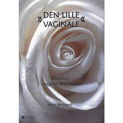 Den lille vaginale: Håndbog i vaginal akupressur (Hæftet, 2010)