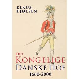 Det kongelige danske hof 1660-2000: En forvaltningshistorisk oversigt (Indbundet, 2010)