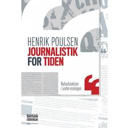 Journalistik for tiden: Nyhedstekster i undervisningen (E-bog, 2013)