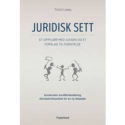 Juridisk sett: et oppgjør med jussen og et forslag til fornyelse - konstruktiv konflikthåndtering - advokatvirksomhet for en ny tidsalder (Hæftet, 2017)