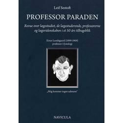 Professor paraden: revue over lægestudiet, de lægestuderende, professorerne og lægevidenskaben i et 50 års tilbageblik (Hæftet, 2015)