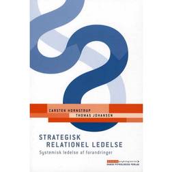 Strategisk relationel ledelse: systemisk ledelse af forandringer (Häftad, 2013)