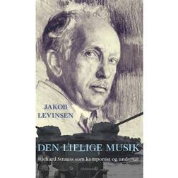 Den liflige musik: Richard Strauss som komponist og undersåt (Hæftet, 2014)