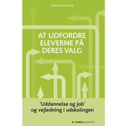At udfordre eleverne på deres valg: "uddannelse og job" og vejledning i udskolingen (Inbunden, 2015)