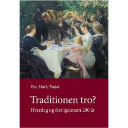 Traditionen tro: Hverdag og fest igennem 200 år