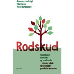 Rodskud: venligboere, nærvarme og trivselstanter - hvordan lokale fællesskaber genskaber velfærden (Hæftet, 2017)