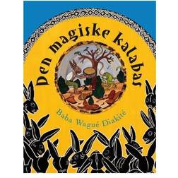 Den magiske kalabas: et vestafrikansk folkeeventyr (Indbundet, 2008)