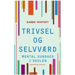 Trivsel og selvværd: Mental sundhed i skolen (Hæftet, 2012)