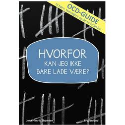 Hvorfor kan jeg ikke bare lade være: OCD-guide for børn, teenagere og deres forældre (Indbundet, 2015)