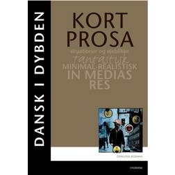 Kortprosa: situationer og øjeblikke, fantastisk, minimal-realistisk, in medias res (Hæftet, 2013)