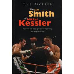 Fra Jim Smith til Mikkel Kessler: historien om dansk professionel boksning fra 1896 til vor tid (Hæftet, 2009)