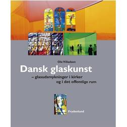 Dansk glaskunst: glasudsmykninger i kirker og i det offentlige rum (Indbundet, 2012)
