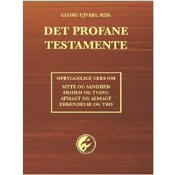 Det profane testamente: opbyggelse vers om myte og sandhed, frihed og tvang, afmagt og almagt, erkendelse og tro (Häftad, 2014)