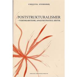 Poststrukturalismer: videnskabsteori, analysestrategi, kritik (Hæftet, 2006)