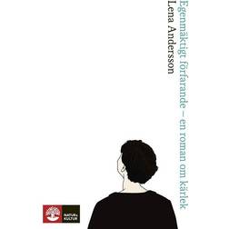 Egenmäktigt förfarande: en roman om kärlek (Häftad, 2014)