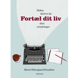 Fortæl dit liv: sådan skriver du dine erindringer (Hæftet, 2016)