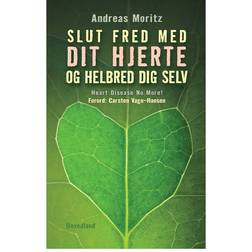 Slut fred med dit hjerte og helbred dig selv: dit helbred er i dine hænder (Hæftet, 2014)