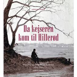 Da kejseren kom til Hillerød: historien om fotograf Carl Rathsach 1839-1911 (Indbundet, 2017)
