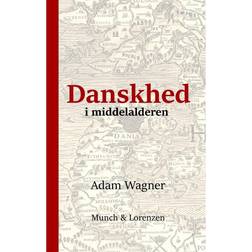 Danskhed i middelalderen: nationalbevidsthed hos Saxo og i andre danske krøniker (Indbundet, 2015)