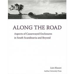 Along the road: aspects of causewayed enclosures in South Scandinavia and beyond (Indbundet, 2014)