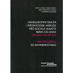 Handlekompetencer i pædagogisk arbejde med socialt udsatte børn og unge: - indsats og effekt (E-bog, 2009)