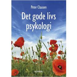 Det gode livs psykologi: hvad er et godt liv (Hæftet, 2013)