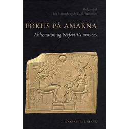 Fokus på Amarna: Akhenaton og Nefertitis univers (Indbundet, 2009)