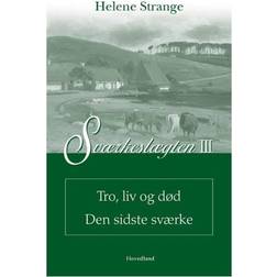 Sværkeslægten - Tro, liv og død - Den sidste Sværke (Bind 3) (Hæftet, 2005)