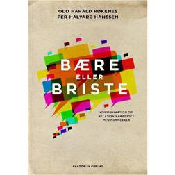 Bære eller briste: kommunikation og relation i arbejdet med mennesker (Hæftet, 2013)