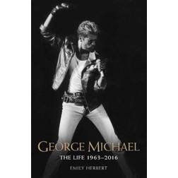 George Michael: The Life 1963-2016 (Häftad, 2017)