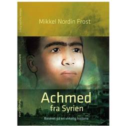 Achmed fra Syrien: baseret på en virkelig historie (Hæftet, 2016)