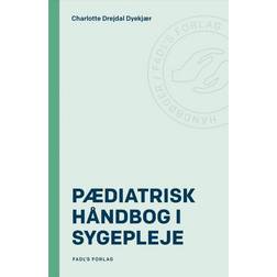 Pædiatrisk håndbog i sygepleje (Indbundet, 2017)
