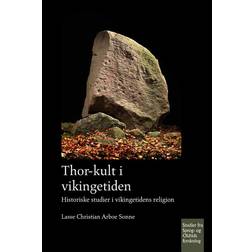 Thor-kult i vikingetiden: historiske studier i vikingetidens religion (Hæftet, 2013)