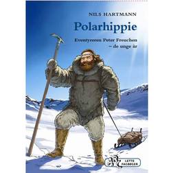 Polarhippie: eventyreren Peter Freuchen - de unge år (Indbundet, 2017)