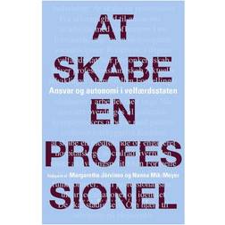 At skabe en professionel: ansvar og autonomi i velfærdsstaten (Hæftet, 2012)