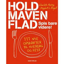 Hold maven flad: spis bare videre - 111 nye opskrifter til hverdag og fest (Hæftet, 2010)
