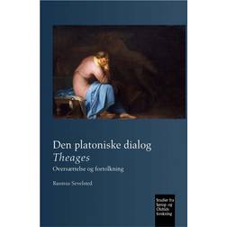 Den platoniske dialog Theages: Oversættelse og fortolkning (Hæftet, 2012)