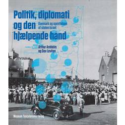 Politik, diplomati og den hjælpende hånd: Danmark og oprettelsen af staten Israel (Hæftet, 2011)