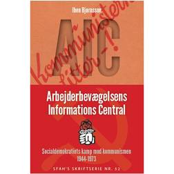AIC - Arbejderbevægelsens Informations Central: Socialdemokratiets kamp mod kommunismen 1944-1973 (Hæftet, 2012)