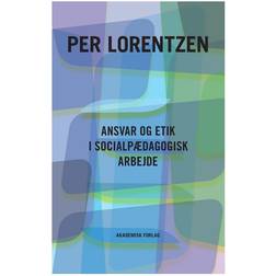 Ansvar og etik i socialpædagogisk arbejde (Hæftet, 2013)