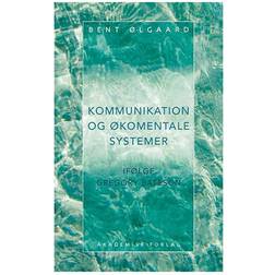 Kommunikation og økomentale systemer: en introduktion til Gregory Batesons forfatterskab (Hæftet, 2004)