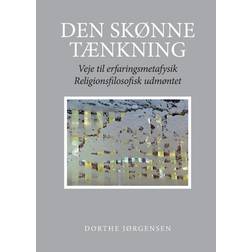 Den skønne tænkning: veje til erfaringsmetafysik - religionsfilosofisk udmøntet (Indbundet, 2014)