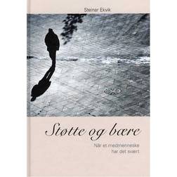 Støtte og bære: når et medmenneske har det svært (Inbunden, 2009)