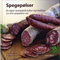 Spegepølser - en rejse i europæisk kultur og tradition: lav dine spegepølser selv (Indbundet, 2014)