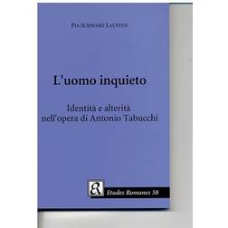 L uomo inquieto: Identità e alterità nell opera di Antonio Tabucchi (Hæftet, 2005)