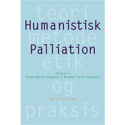 Humanistisk palliation: teori, metode, etik og praksis (Indbundet, 2011)