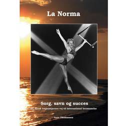 La Norma, sorg savn og succes - incl. CD med engelsk oversættelse: sorg, savn og succes - en trapezstjernes vej til international berømmelse (Lydbog, CD)