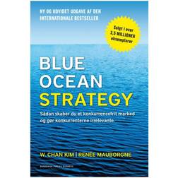 Blue ocean strategy: sådan skaber du et konkurrencefrit marked og gør konkurrenterne irrelevante (Häftad, 2015)